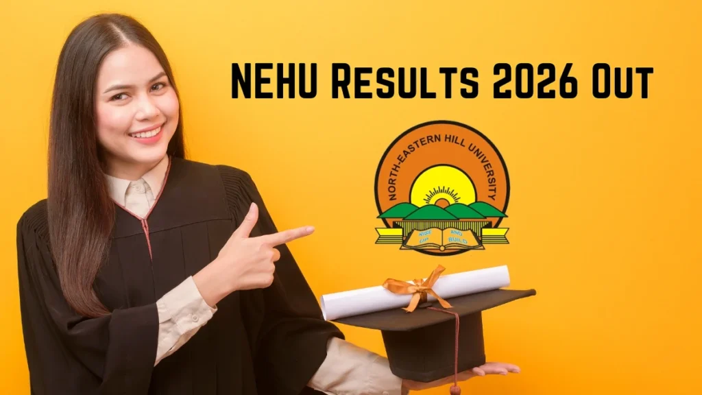 NEHU Results 2026 Out – Check BTech, PhD Semester Results Online @ nehu.ac.in