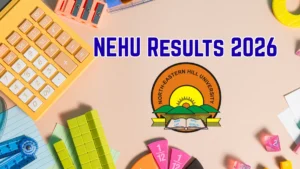 NEHU Results 2026 Out – Direct Link to Download LLB, BA LLB, Commerce, Political Science Result at nehu.ac.in