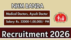 NHM Banda Recruitment 2026 – Apply Walk In for 17 Medical Officer, AYUSH Doctor Posts