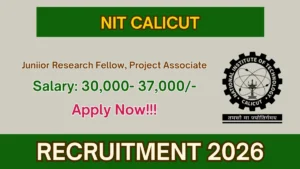 NIT Calicut Junior Research Fellow, Project Associate Recruitment 2026