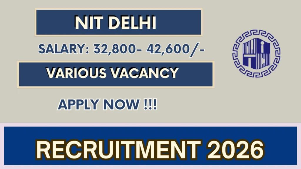 NIT Delhi Recruitment 2026 – Walkin for Junior Project Technical Assistant, Senior Project Technical Assistant and More Posts
