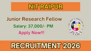 NIT Raipur Junior Research Fellow Recruitment 2026