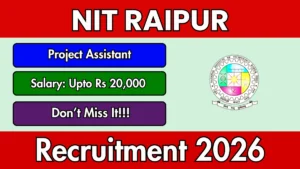 NIT Raipur Project Assistant Recruitment 2026