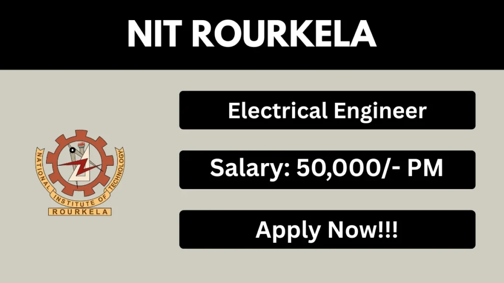 NIT Rourkela Electrical Engineer Recruitment 2026