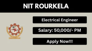 NIT Rourkela Electrical Engineer Recruitment 2026