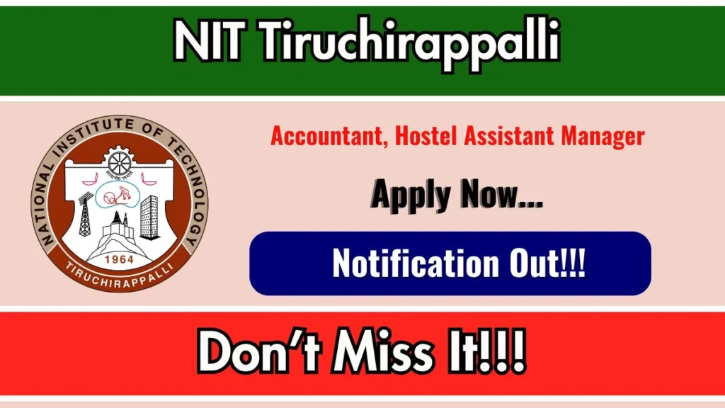 NIT Tiruchirappalli Recruitment 2026 – Apply Online for Accountant, Hostel Assistant Manager Posts
