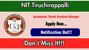NIT Tiruchirappalli Recruitment 2026 – Apply Online for Accountant, Hostel Assistant Manager Posts
