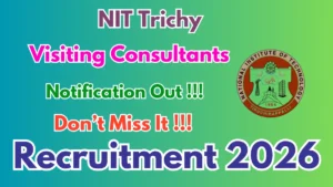 NIT Trichy Recruitment 2026 – Walkin for 13 Visiting Consultants Posts