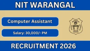 NIT Warangal Computer Assistant Recruitment 2026