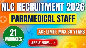 NLC Paramedical Staff Recruitment 2026 Out – Apply Online 21 Posts