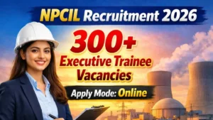 NPCIL Executive Trainee Recruitment 2026 Out – Apply Online 330 Posts