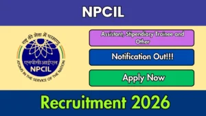 NPCIL Recruitment 2026 Out – Apply Online 114 Assistant, Stipendiary Trainee and Other Posts