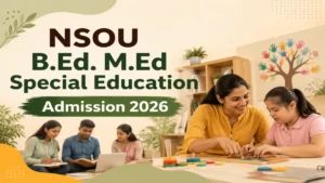 NSOU B.Ed. M.Ed Special Education Admission 2026: Check Eligibility, Important Dates, and Fees