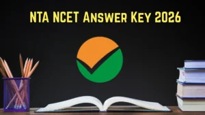 NTA NCET Answer Key 2026 Out – Download Response Sheet and Raise Objections at nta.nic.in