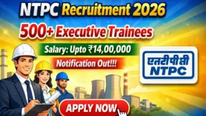 NTPC Engineering Executive Trainees Recruitment 2026