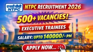 NTPC Executive Trainees Recruitment 2026 Out – Apply Online 515 Posts