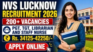 NVS Lucknow Recruitment 2026 – Apply Online for 217 PGT, TGT, Librarian and Staff Nurse Posts