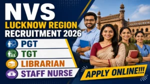 NVS Lucknow Recruitment 2026 Notification Out – Apply Online for 217 PGT, TGT, Librarian and Staff Nurse Vacancies