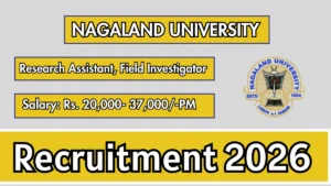 Nagaland University Recruitment 2026 – Apply Online for Research Assistant / Field Investigator Posts