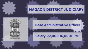 Nagaon District Judiciary Head Administrative Officer to the Head Administrative Officer Recruitment 2026