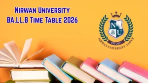Nirwan University Time Table 2026 Announced For BA.LL.B @ nirwanuniversity.ac.in Details Here