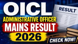 OICL Administrative Officer Mains Result 2026 OUT (Direct Link)