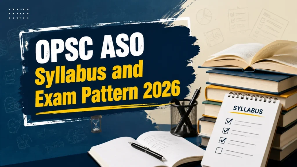 OPSC ASO Syllabus and Exam Pattern 2026: Check Section-wise Detailed Syllabus Here