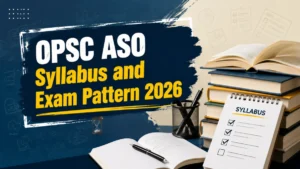 OPSC ASO Syllabus and Exam Pattern 2026: Check Section-wise Detailed Syllabus Here