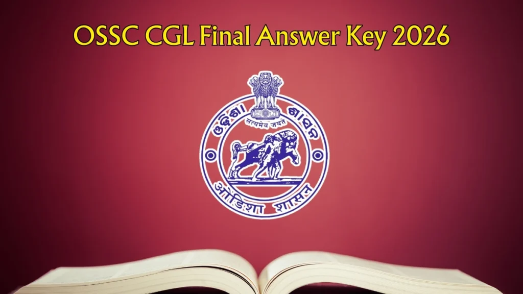 OSSC CGL Final Answer Key 2026 – Download PDF, Raise Objection, Check Cut Off & Result Updates