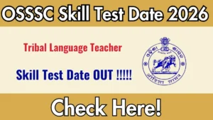 OSSSC Tribal Language Teacher Skill Test Date 2026 Out at osssc.gov.in Check Details Here