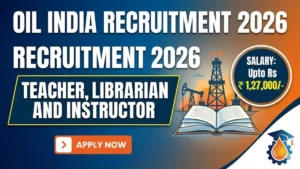 Oil India Recruitment 2026 – Apply Online for 29 Teacher, Librarian and Instructor Posts