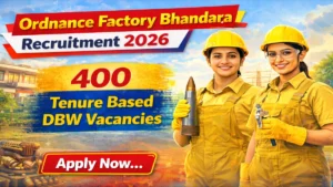 Ordnance Factory Bhandara Tenure Based DBW Recruitment 2026 Out – Apply Offline 400 Posts
