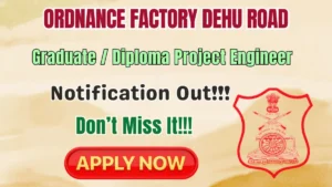 Ordnance Factory Dehu Road Graduate / Diploma Project Engineer Recruitment 2026
