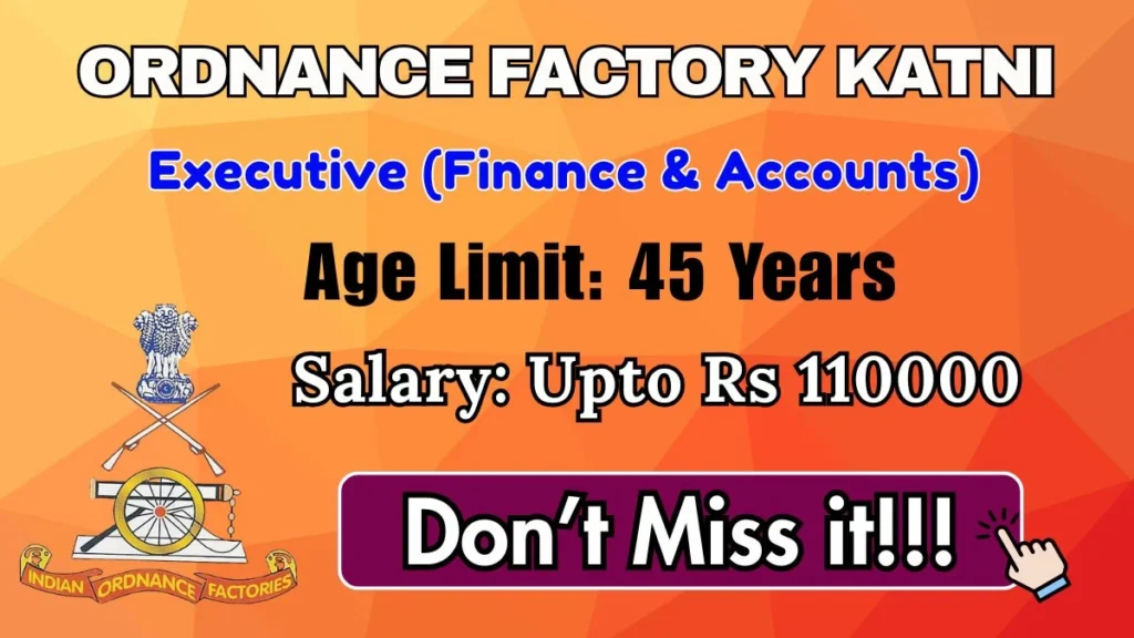 Ordnance Factory Katni Executive (Finance & Accounts) Recruitment 2026