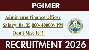 PGIMER Admin cum Finance Officer Recruitment 2026