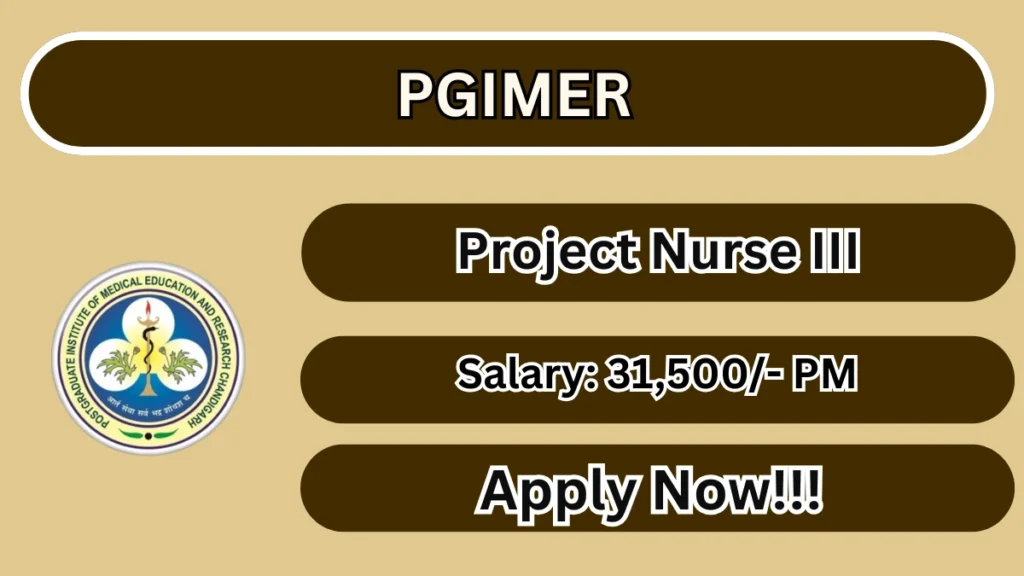 PGIMER Project Nurse – III Recruitment 2026