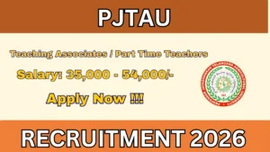 PJTAU Recruitment 2026 – Walkin for Teaching Associates, Part Time Teachers Posts