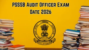 PSSSB Audit Officer Exam Date 2026 – Check Schedule, Shift Timings & Admit Card
