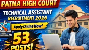 Patna High Court Technical Assistant Recruitment 2026 Out – Apply Online 53 Posts