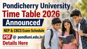 Pondicherry University Time Table 2026 Announced NEP & CBCS Exam Schedule PDF @ pondiuni.edu.in