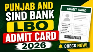 Punjab and Sind Bank LBO Admit Card 2026 (Out)- Download Here