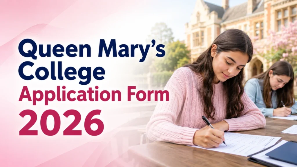 Queen Mary’s College Application Form 2026: Check Important Dates, Eligibility Criteria, Apply and More