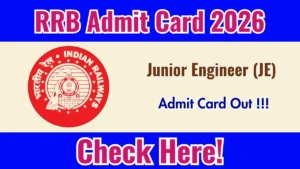 RRB JE Admit Card 2026 Out