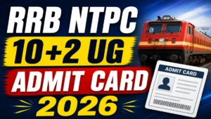 RRB NTPC 10+2 UG Admit Card 2026 (Out)