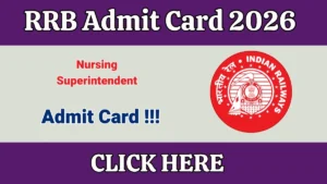 RRB Nursing Superintendent Admit Card 2026 Out On 7th March