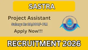 SASTRA Project Assistant Recruitment 2026