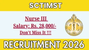 SCTIMST Nurse III Recruitment 2026 – Apply Online for 15 Posts