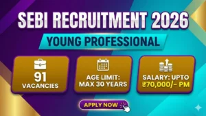 SEBI Young Professional Recruitment 2026 Out – Apply Online 91 Posts