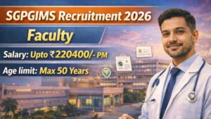 SGPGIMS Faculty Recruitment 2026 Out – Apply Offline 98 Posts