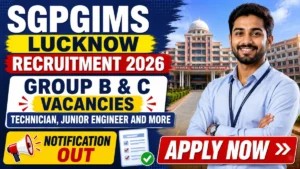SGPGIMS Lucknow Group B & C Recruitment 2026